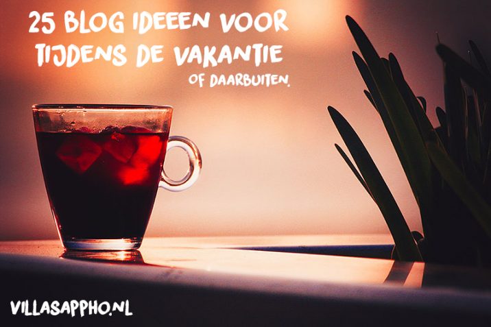 25 blog ideeën om de vakantie te vullen